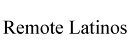 REMOTE LATINOS trademark