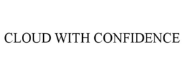 CLOUD WITH CONFIDENCE trademark