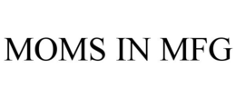 MOMS IN MFG trademark