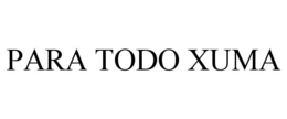 PARA TODO XUMA trademark