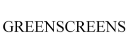 GREENSCREENS trademark