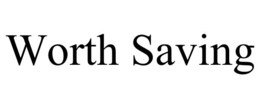 WORTH SAVING trademark