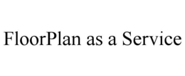 FLOORPLAN AS A SERVICE trademark