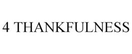 4 THANKFULNESS trademark