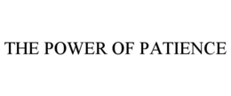 THE POWER OF PATIENCE trademark