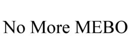 NO MORE MEBO trademark