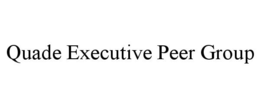 QUADE EXECUTIVE PEER GROUP trademark