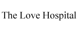 THE LOVE HOSPITAL trademark