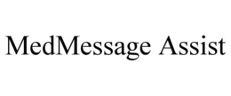 MEDMESSAGE ASSIST trademark