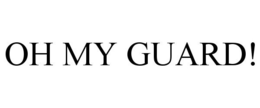 OH MY GUARD! trademark