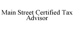 MAIN STREET CERTIFIED TAX ADVISOR trademark
