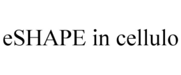 ESHAPE IN CELLULO trademark
