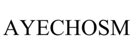 AYECHOSM trademark