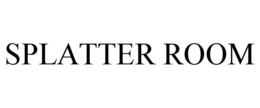 SPLATTER ROOM trademark