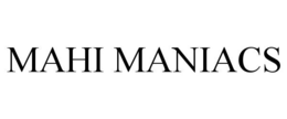 MAHI MANIACS trademark