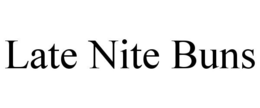 LATE NITE BUNS trademark