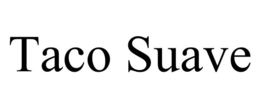 TACO SUAVE trademark