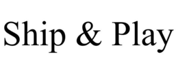 SHIP & PLAY trademark