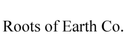 ROOTS OF EARTH CO. trademark