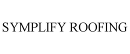 SYMPLIFY ROOFING trademark