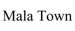 MALA TOWN trademark