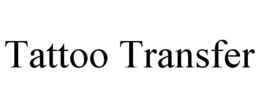 TATTOO TRANSFER trademark