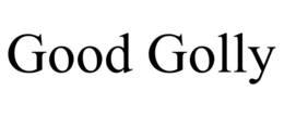 GOOD GOLLY trademark