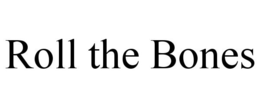 ROLL THE BONES trademark