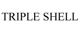 TRIPLE SHELL trademark