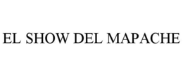 EL SHOW DEL MAPACHE trademark