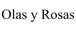 OLAS Y ROSAS trademark