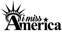I MISS AMERICA trademark