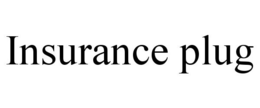INSURANCE PLUG trademark