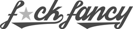 F*CK FANCY trademark