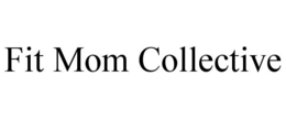 FIT MOM COLLECTIVE trademark