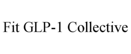FIT GLP-1 COLLECTIVE trademark