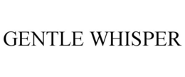 GENTLE WHISPER trademark