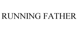 RUNNING FATHER trademark