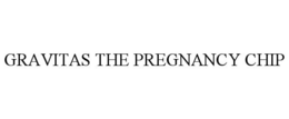 GRAVITAS THE PREGNANCY CHIP trademark