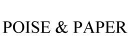 POISE & PAPER trademark