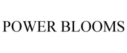 POWER BLOOMS trademark