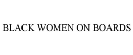 BLACK WOMEN ON BOARDS trademark