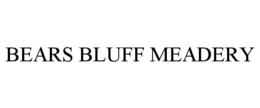 BEARS BLUFF MEADERY trademark