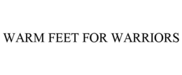WARM FEET FOR WARRIORS trademark