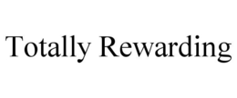 TOTALLY REWARDING trademark