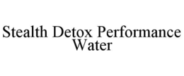 STEALTH DETOX PERFORMANCE WATER trademark