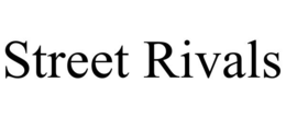 STREET RIVALS trademark