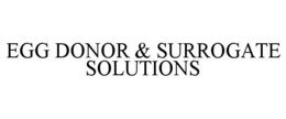 EGG DONOR & SURROGATE SOLUTIONS trademark