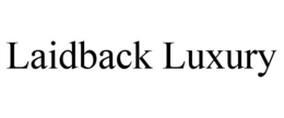 LAIDBACK LUXURY trademark