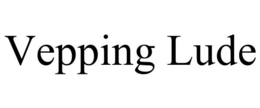 VEPPING LUDE trademark